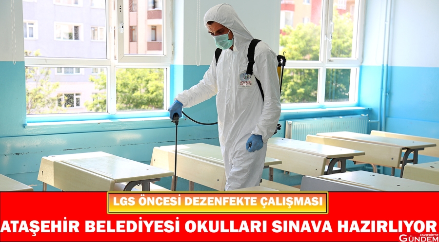 SINAV ÖNCESİ OKULLAR DEZENFEKTE EDİLDİ ATAŞEHİR BELEDİYESİ LGS DEZENFEKTE
